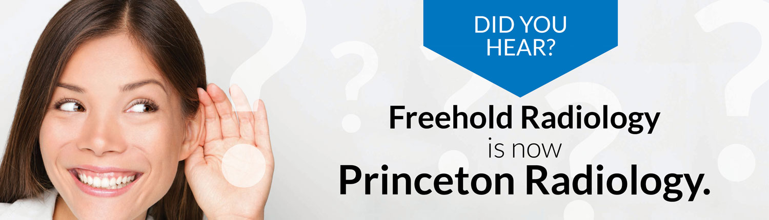 Freehold Radiology is Now Princeton Radiology